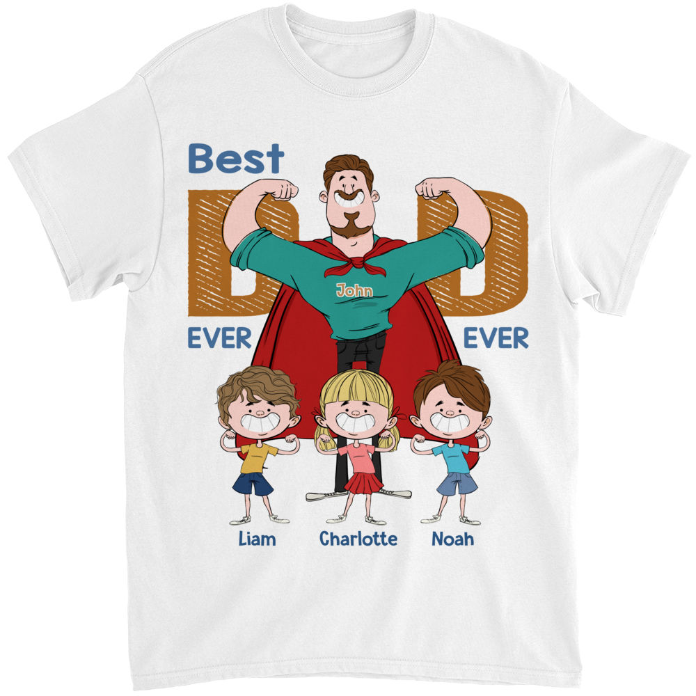 Personalized Shirt - Dad Shirt - Best Dad Ever Ever - Father's Day Gifts, Gifts For Dad_2