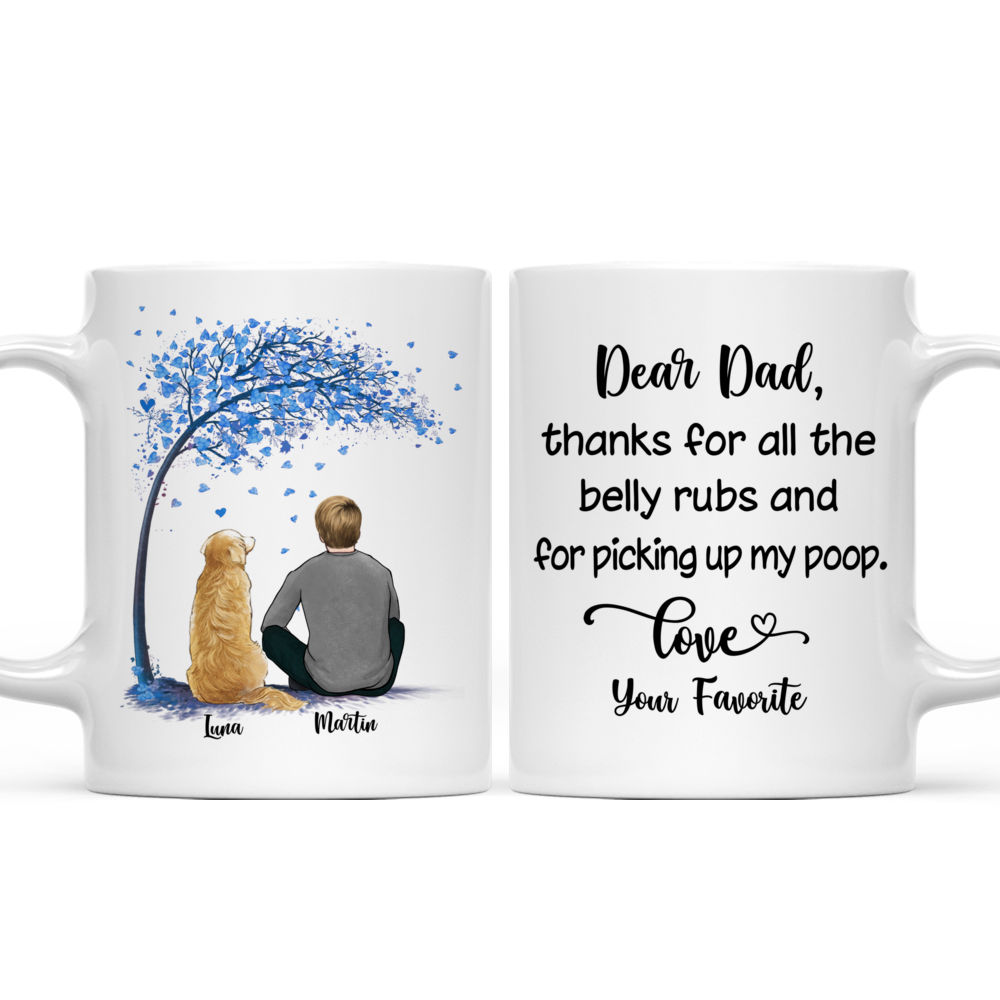 Man and Dogs - Dear dad, thanks for all the belly rubs and for picking up my poop. Love, your favorite - Blue - Personalized Mug_3