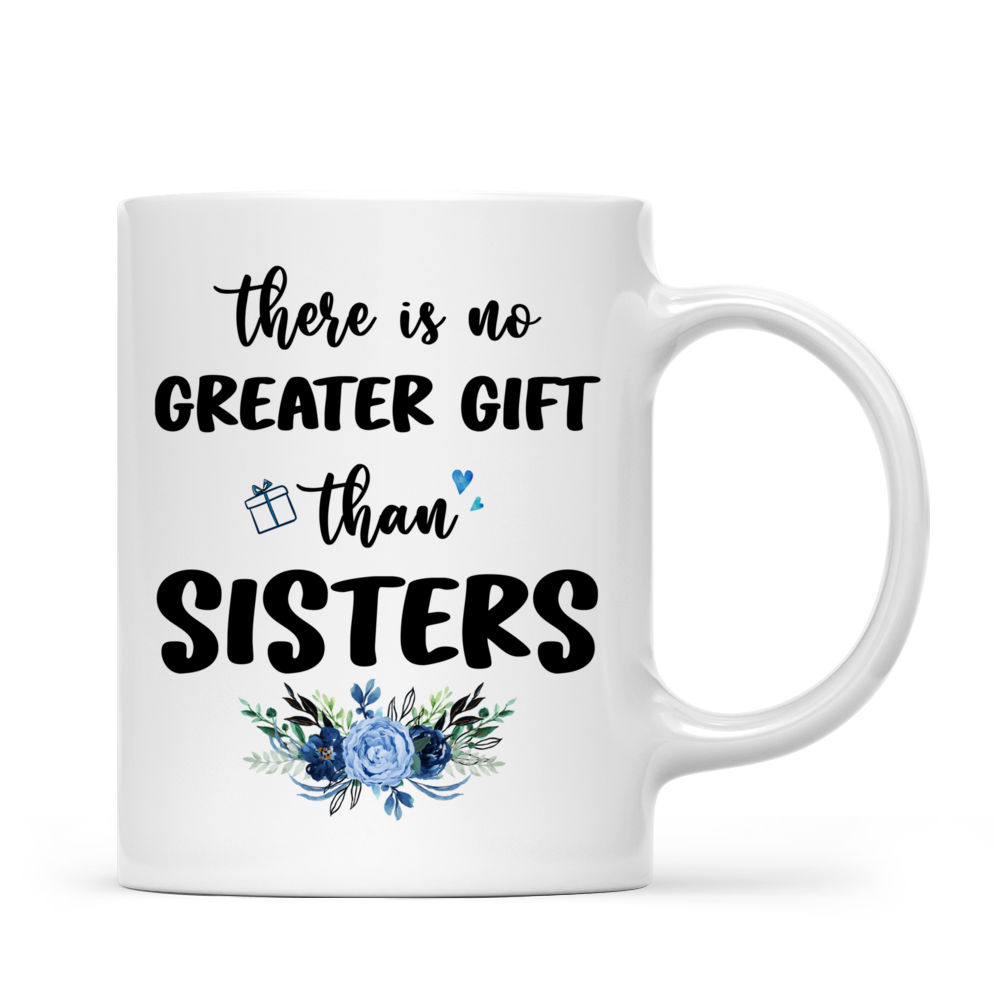 Personalized Mug - Up to 6 Sisters - There Is No Greater Gift Than Sisters (16554)_2