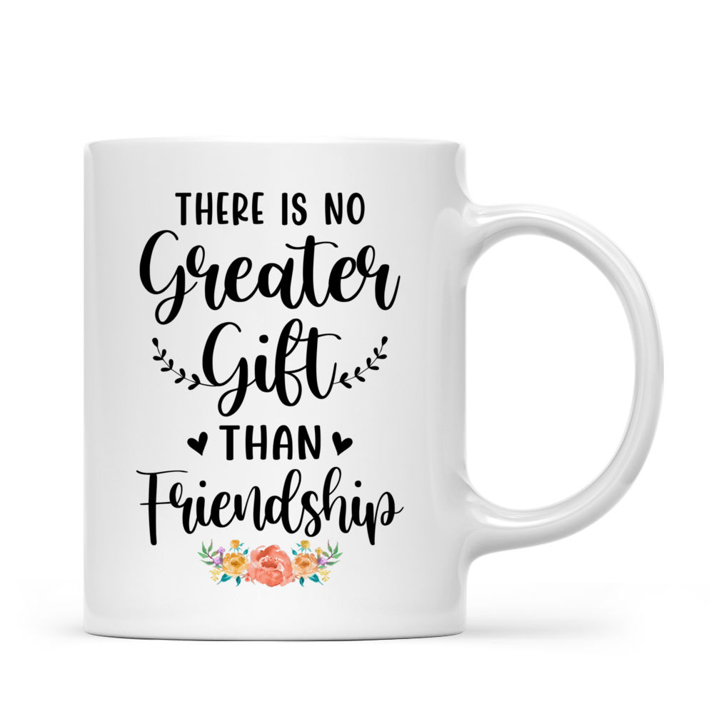 Up to 5 Girls - There is No Greater Gift than Friendship - Personalized Mug_2