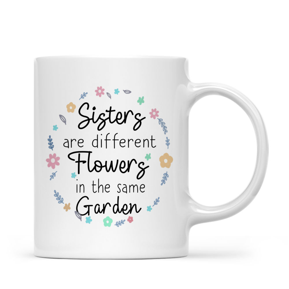 Personalized Mug - 2 Sisters - Sisters are different flowers in the same garden_2