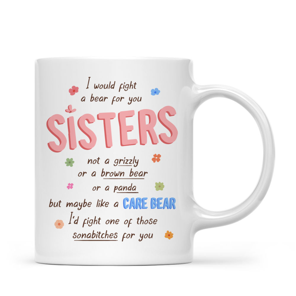 Personalized Mug - Sisters - I Would Fight A Bear For You Sisters_2