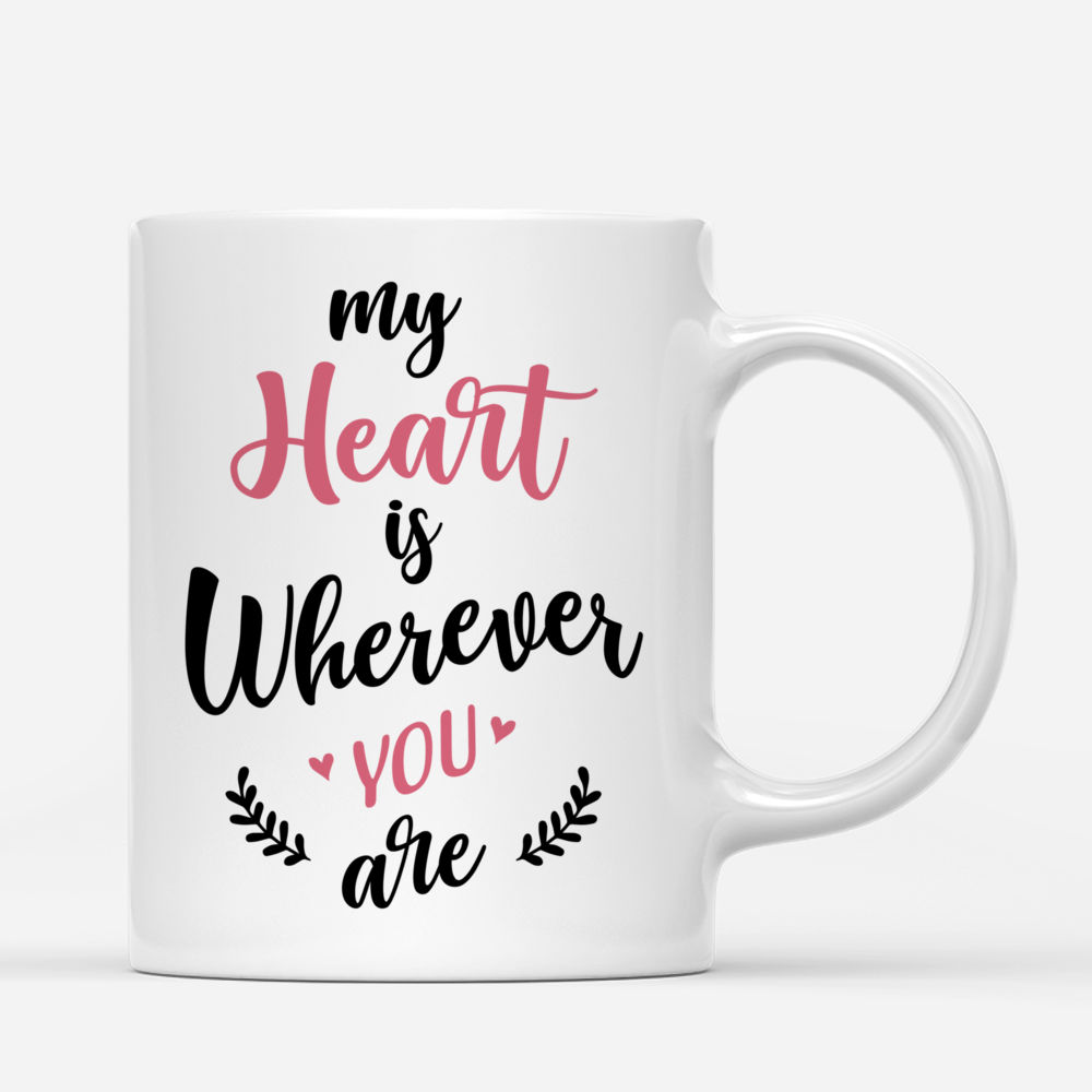 Personalized Couple mug - My Heart Is Wherever You Are_2