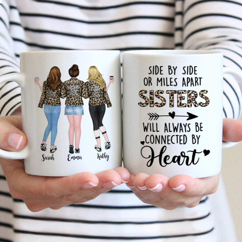 Personalized Mug - Up to 5 Girls - Side by side or miles apart sisters will always be connected by heart
