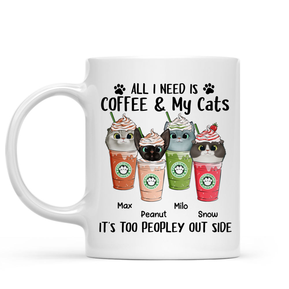 Personalized Mug - Gift For Cat Lover - All I need is Coffee & my Cats It's too peopley out side - Customized Mug_1