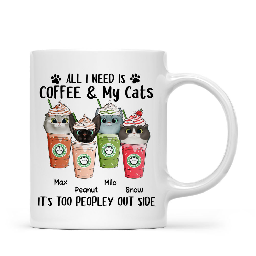 Personalized Mug - Gift For Cat Lover - All I need is Coffee & my Cats It's too peopley out side - Customized Mug_2