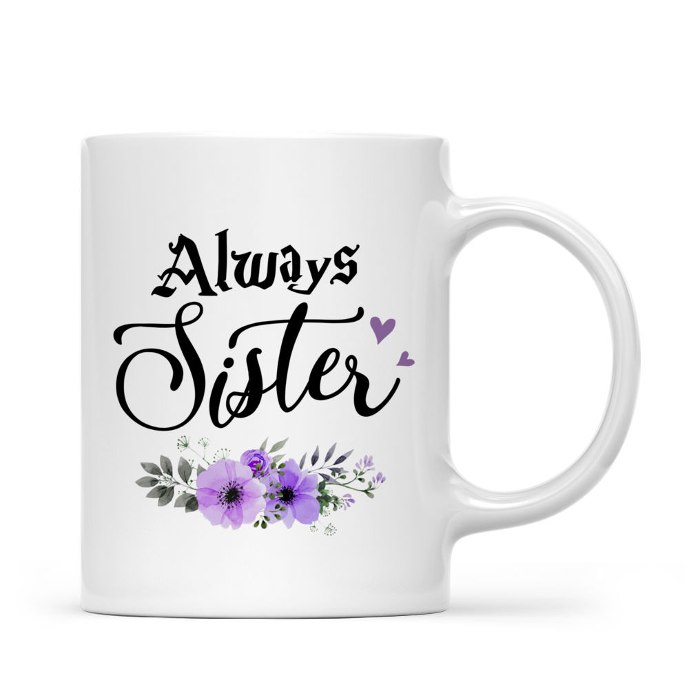 Sisters Mug - Always Sister - Personalized Mug_3