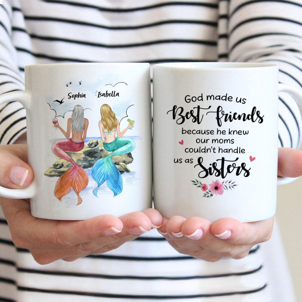 Personalized Mug - Best Friend Mermaid Girls - God made us best friends because he knew our moms couldnt handle us as sisters.