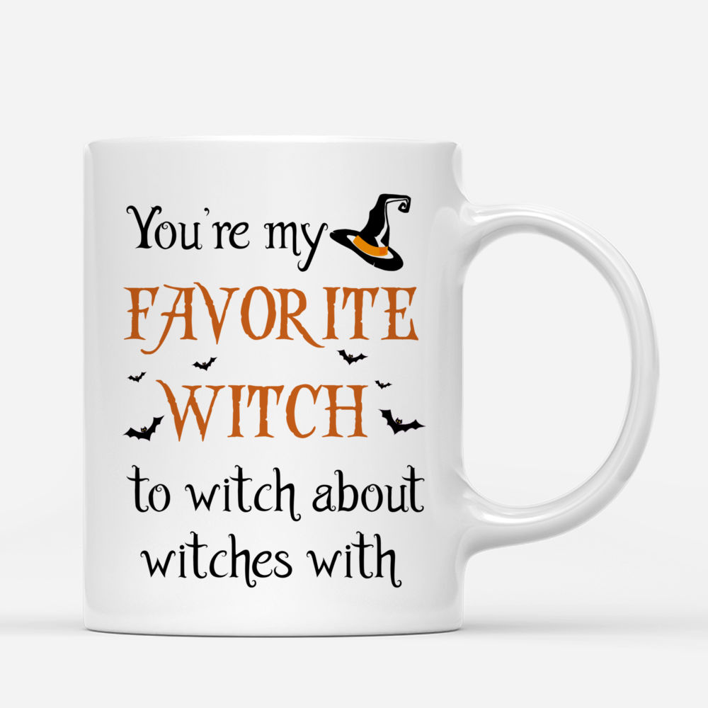 Personalized Mug - You're My Favorite Witch To Witch About Witches With (Ver 2)_2