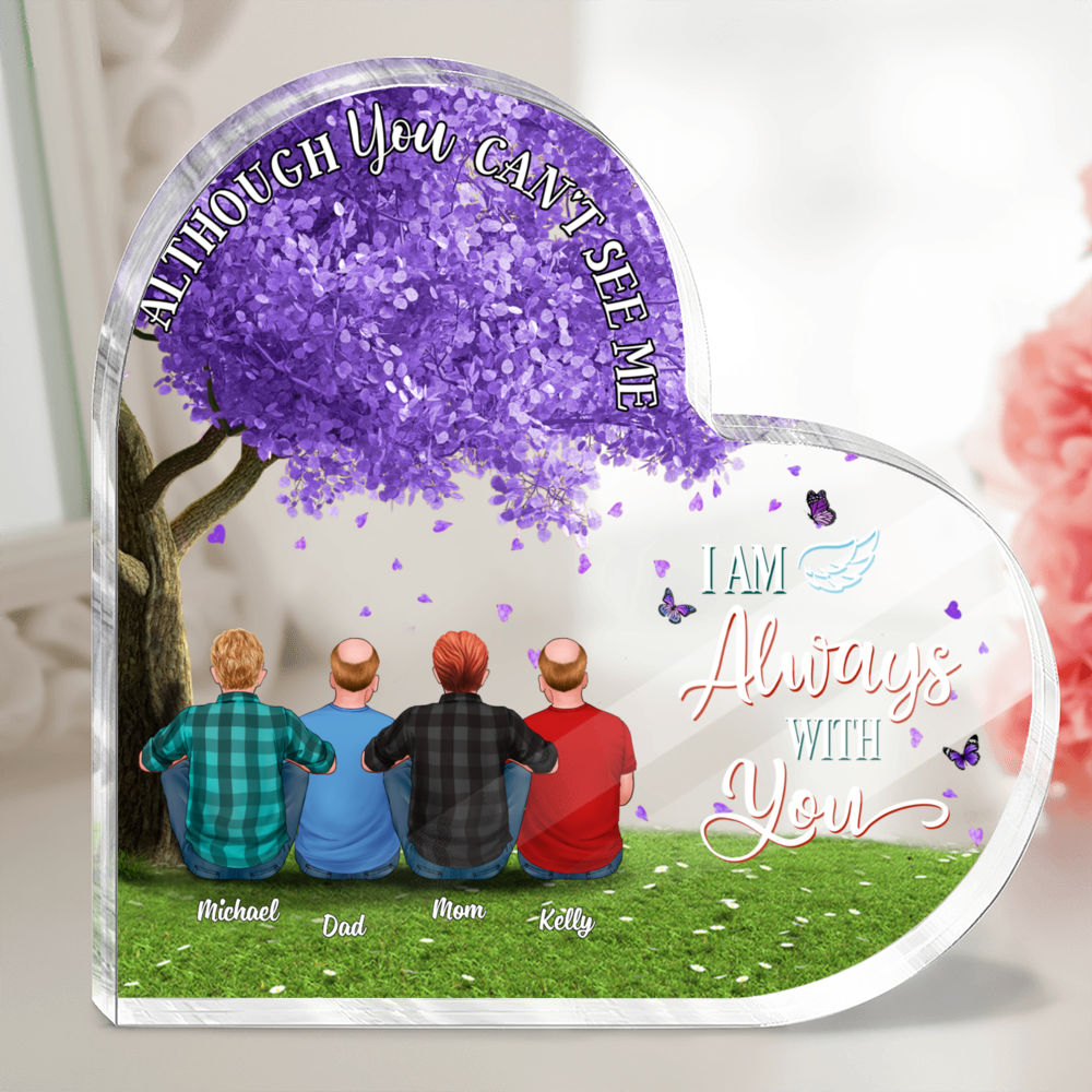 Transparent Plaque - Memorial Family - Although You Can't See Me I Am Always With You V3 (Custom Heart-Shaped Acrylic Keepsake) - Personalized Desktop