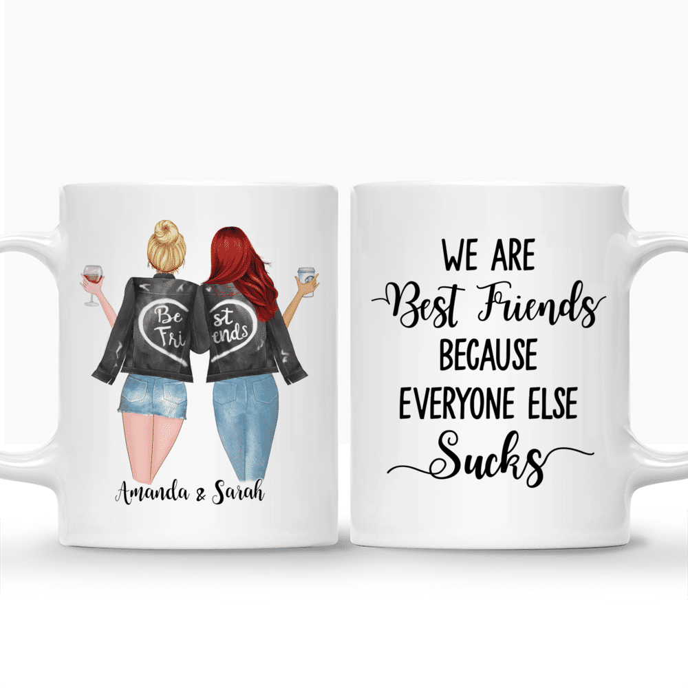 Custom Mugs - We Are Best Friends Because Everyone Else Sucks_3