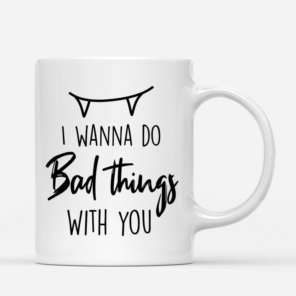 Personalized Mug For Couple - I Wanna Do Bad Things With You_2