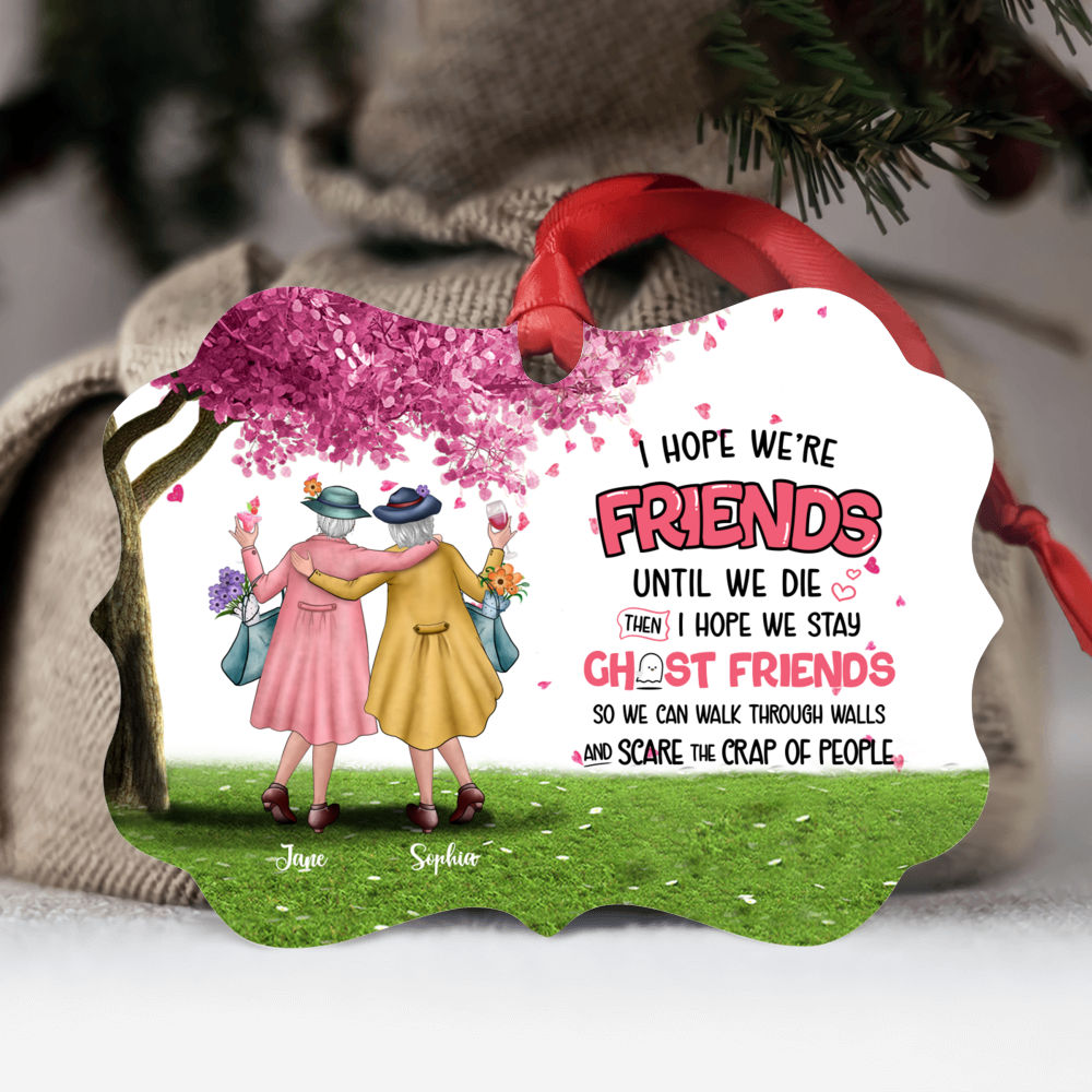 Personalized Ornament - Best friends - I Hope We're Friends Until We Die (19628)_2