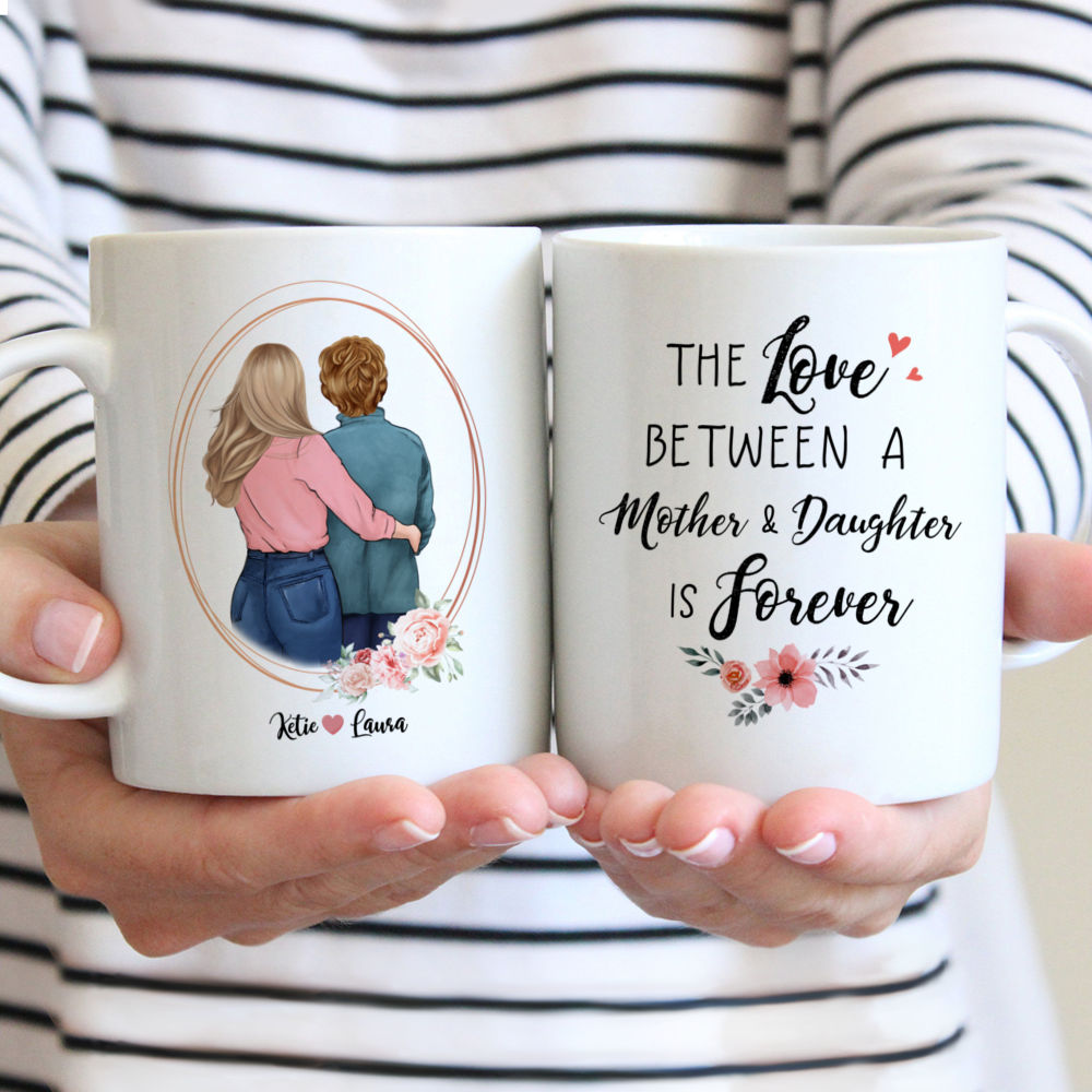 Personalized Mug - Mother & Daughter - The love between a Mother and Daughter is forever 2