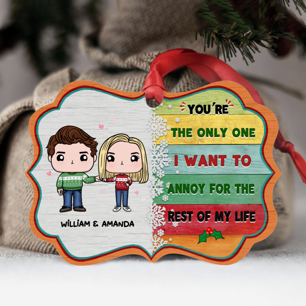 Personalized Ornament - Couple Figure - You're the only one I want to annoy for the rest of my life