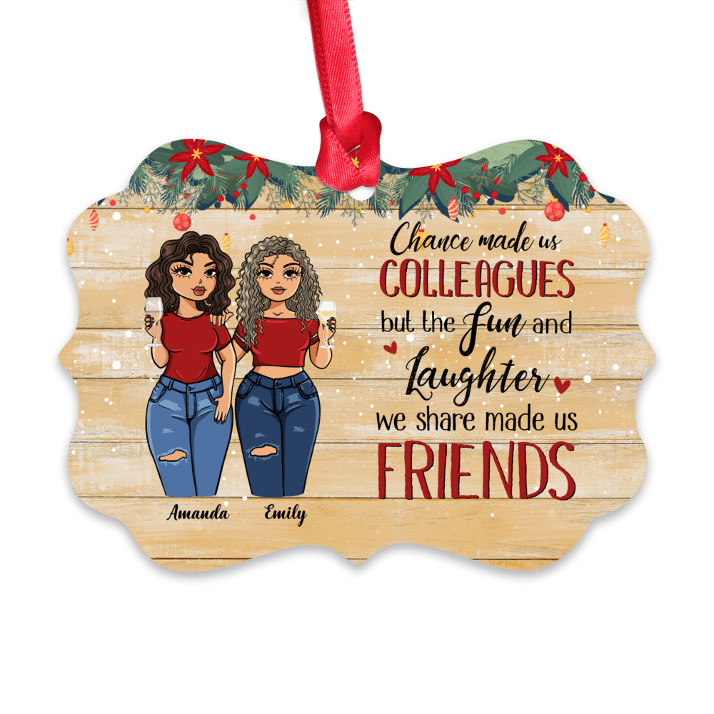 Personalized Ornament - Work Bestie Ornament - Christmas Gifts For Colleagues - Chance Made Us Colleagues But The Fun And Laughter We Share Made Us Friends (1109-2)_1