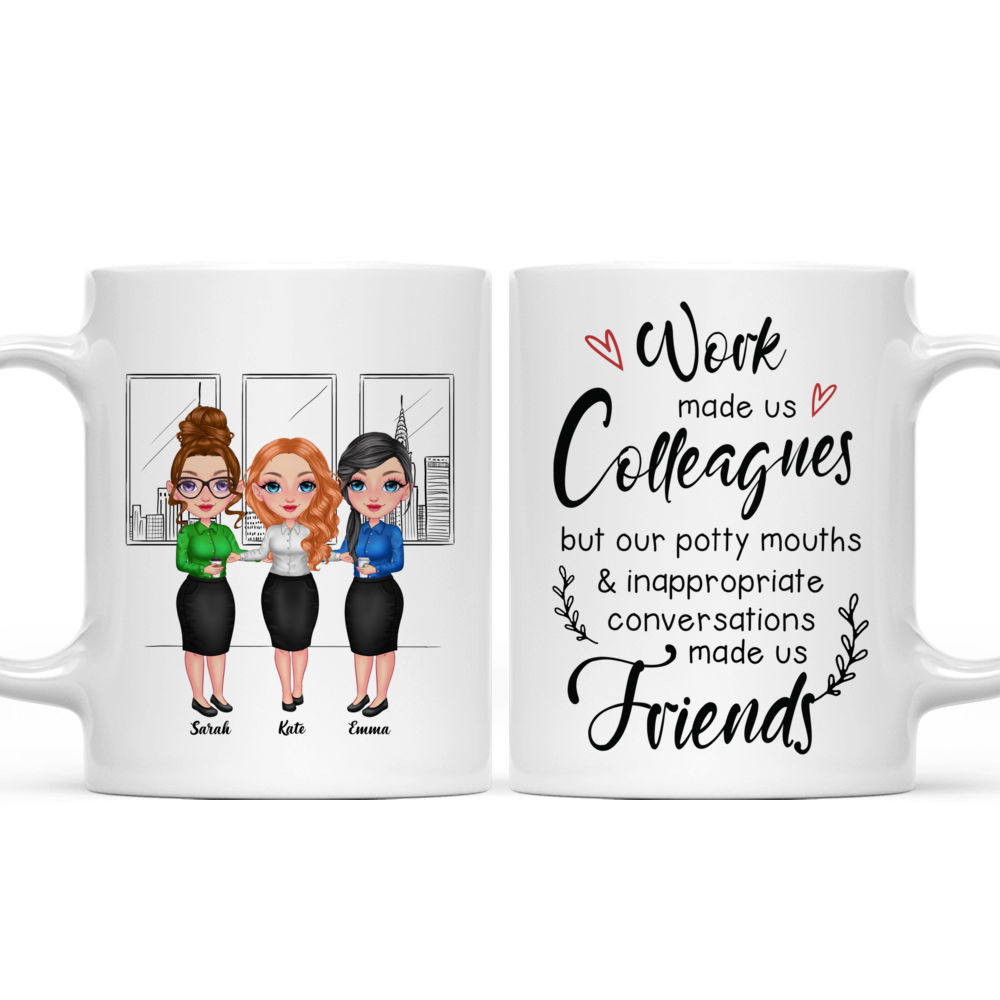 Colleague Mug - Work make us colleagues but our potty mouths & inappropriate conversations made us Friends - Personalized Mug_3