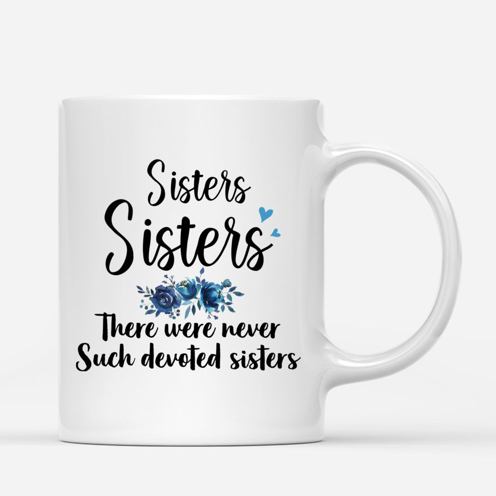 Sisters Custom Coffee Mug - There were never such devoted sisters_2