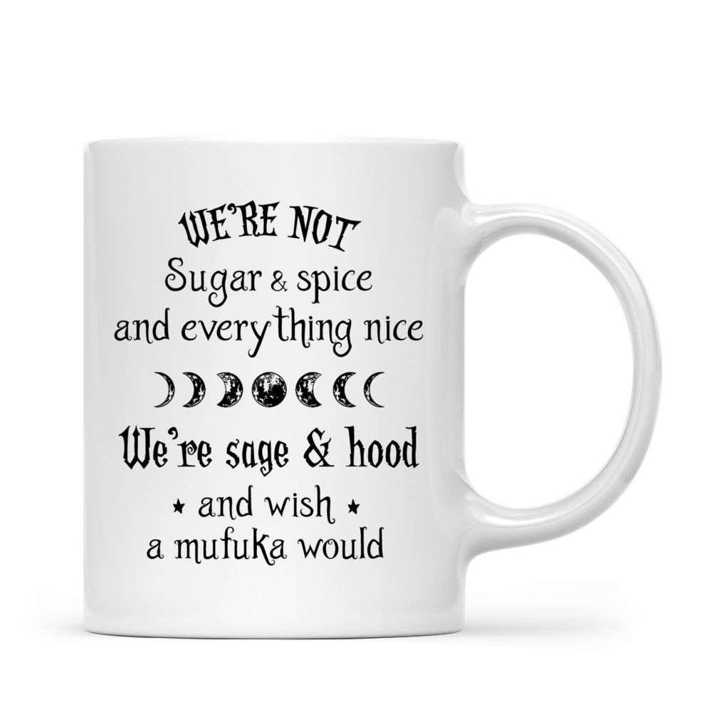 Personalized Mug - Witches Mug - We're Not Sugar And Spice And Everything Nice..._2