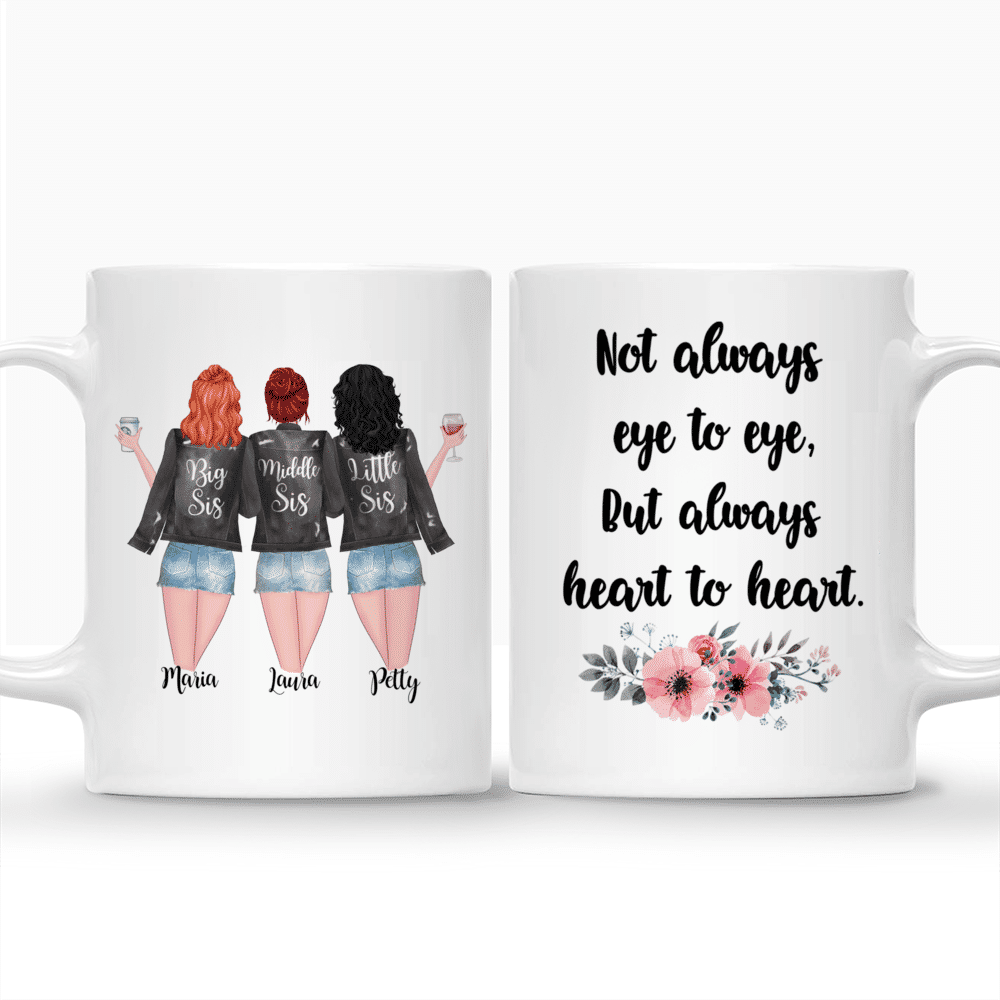 Personalized Mug - Big & Middle & Little Sis , Not always eye to eye, But always heart to heart.