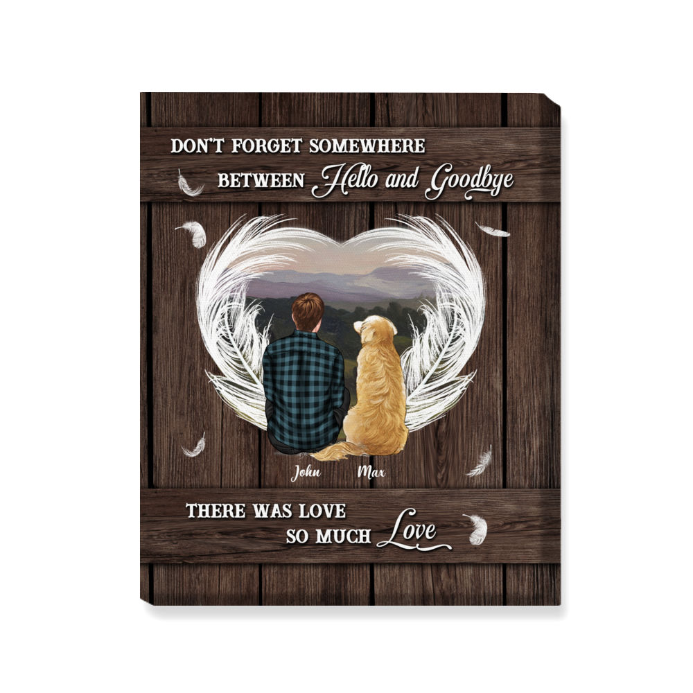 Dog Canvas - Don't forget somewhere between hello and goodbye, there was love, so much love V0 - Personalized Wrapped Canvas_1