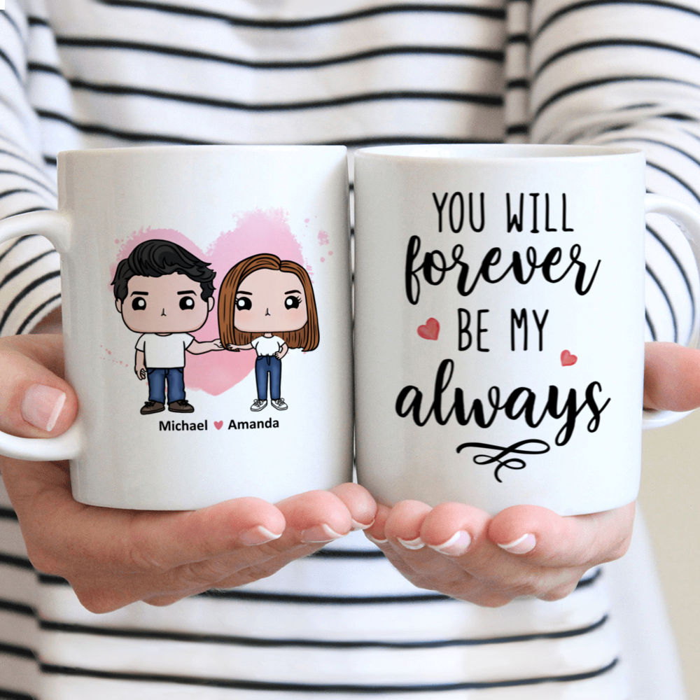 The Best Gift for Valentine's Day - Couple Figure - You Will Forever Be My Always - Gifts For Couple - Personalized Mug