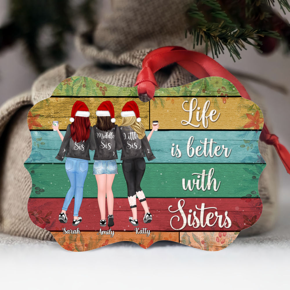 Personalized Christmas Ornaments - Life is better with Sisters (Ver 1)