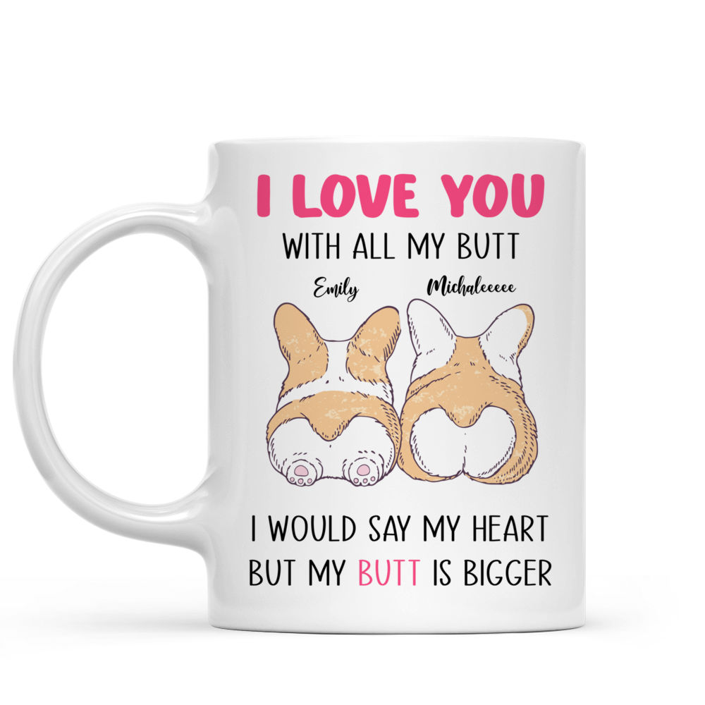 Funny Valentine's Day Gifts - I Love You With All My Butt -  Gift For Her/Him - Corgi Couple - Personalized Mug