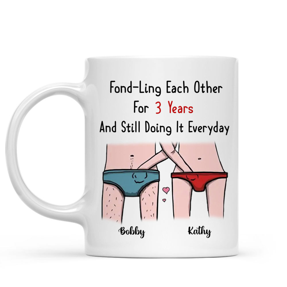 Funny Valentine's Day Gifts - Fond-ling Each Other For [Enter number] Years And Still Doing It Everyday - Personalized Mug