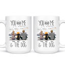 Custom Mug - Dog Lovers - You And Me & The Dog (22894) - Couple Gifts, Couple Mug, His and Hers Mugs