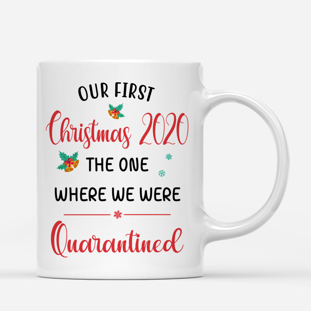 Personalized Mug - Our First Christmas 2020 The One Where We Were Quarantined_2