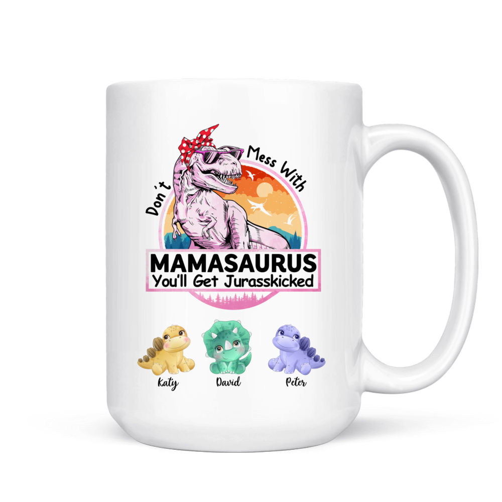 Don't Mess With Mamasaurus Youll Get Jurasskicked Mother's Day Mug - B