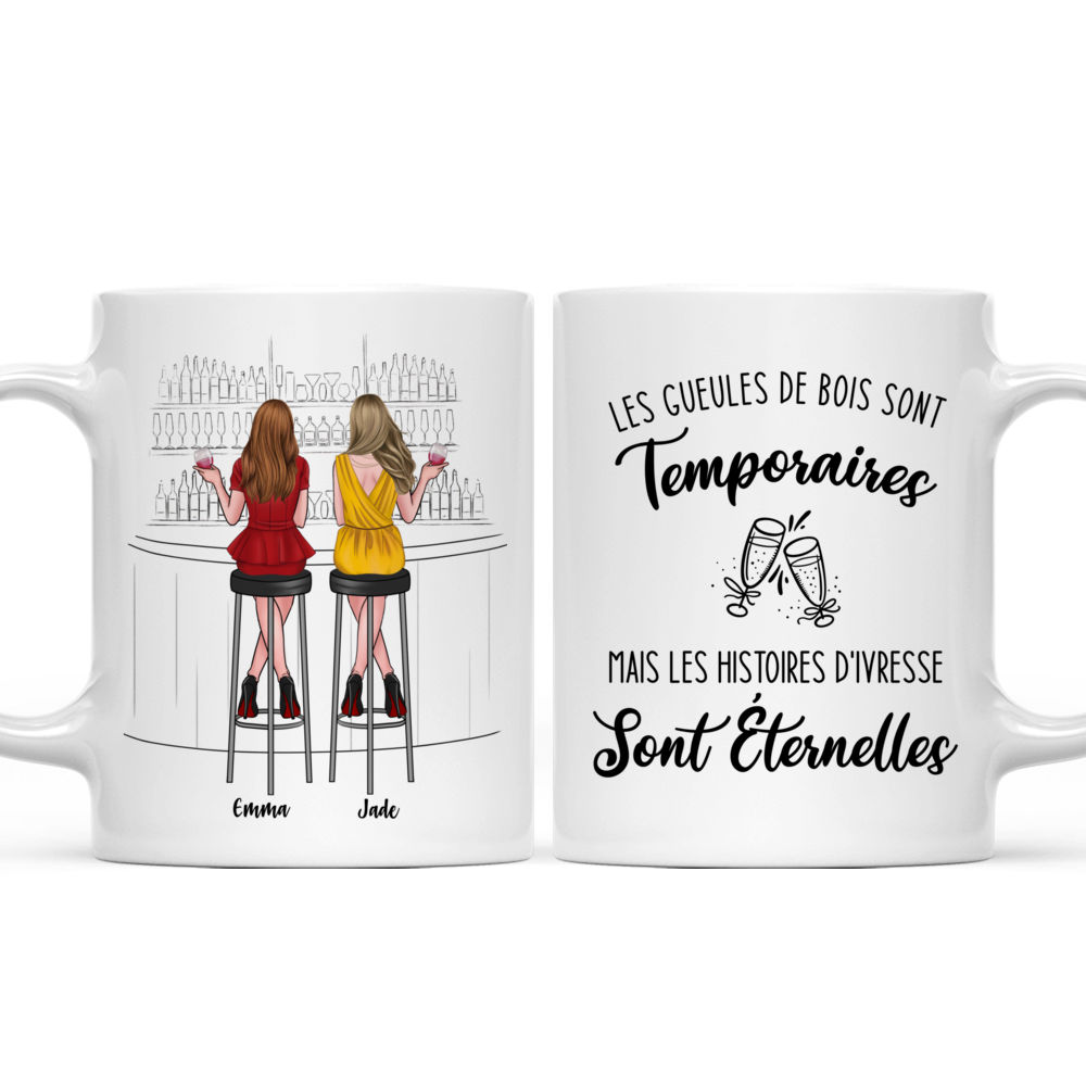 Personalized Mug - Mug Personnalisé - Cadeaux Meilleure Amie - Les gueules de bois sont Temporaires mais les histoires d'ivresse Sont éternelles - French_3