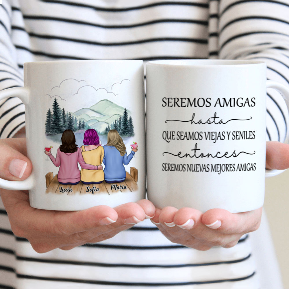 Personalized Mug - Tazas Personalizadas - Seremos Amigas Hasta Que Seamos Viejas Y Seniles Entonces Seremos Nuevas Mejores Amigas - Spanish