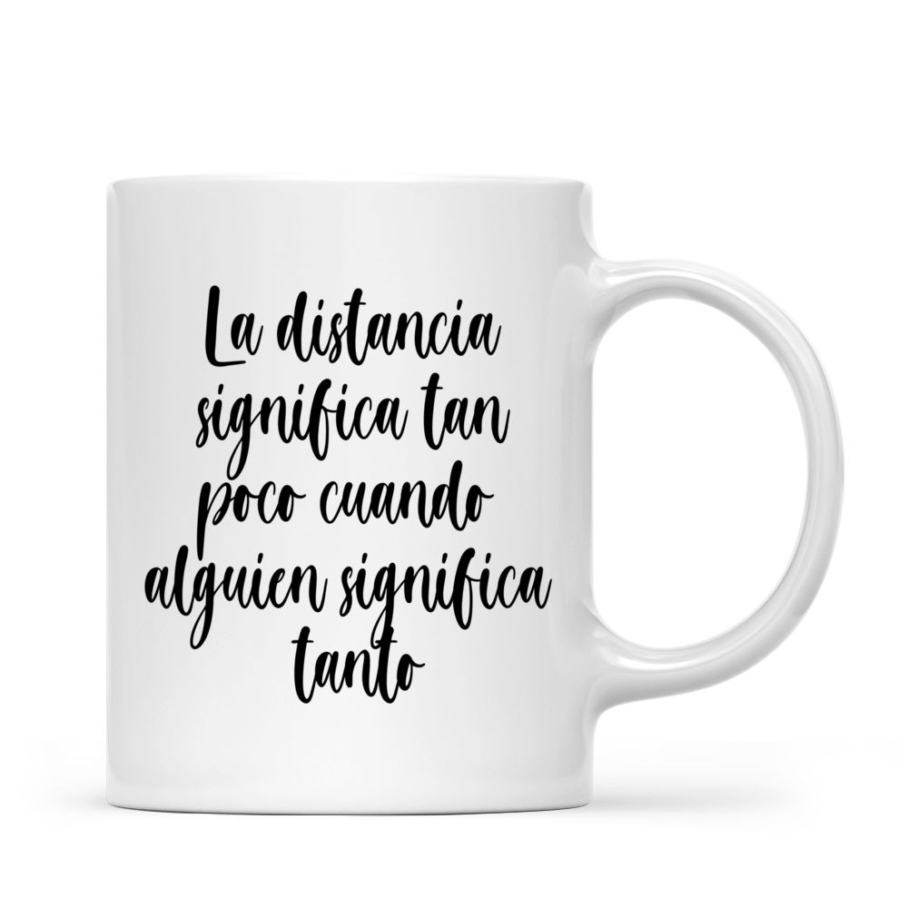 Tazas Personalizadas - La distancia significa tan poco cuando  alguien significa tanto - Spanish - Personalized Mug_2