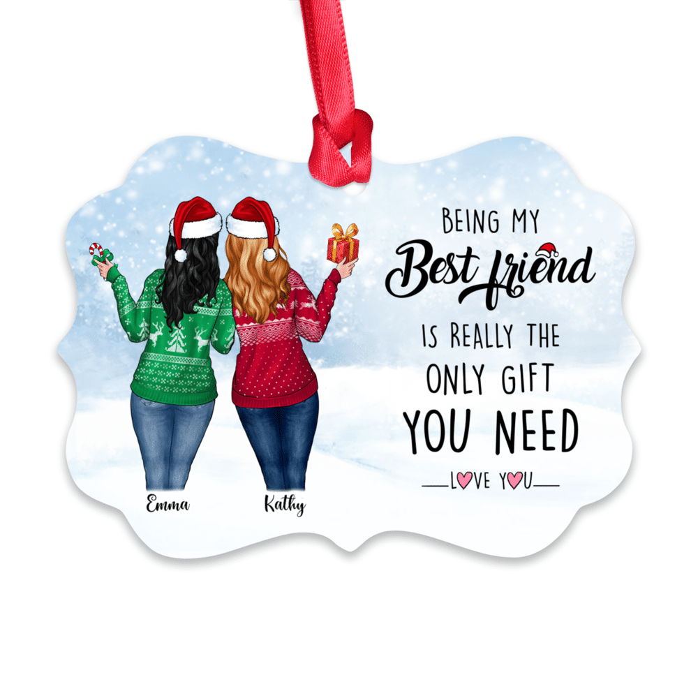 Personalized Ornament - Christmas Girl - Being My Best Friend Is Really The Only Gift You Need. Love You - Personalized Ornament_1