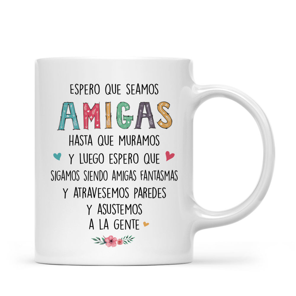 Personalized Mug - Tazas Personalizadas - Spero Que Seamos Amigas Hasta Que Muramos ...- Regalos Personalizados - Spanish_2