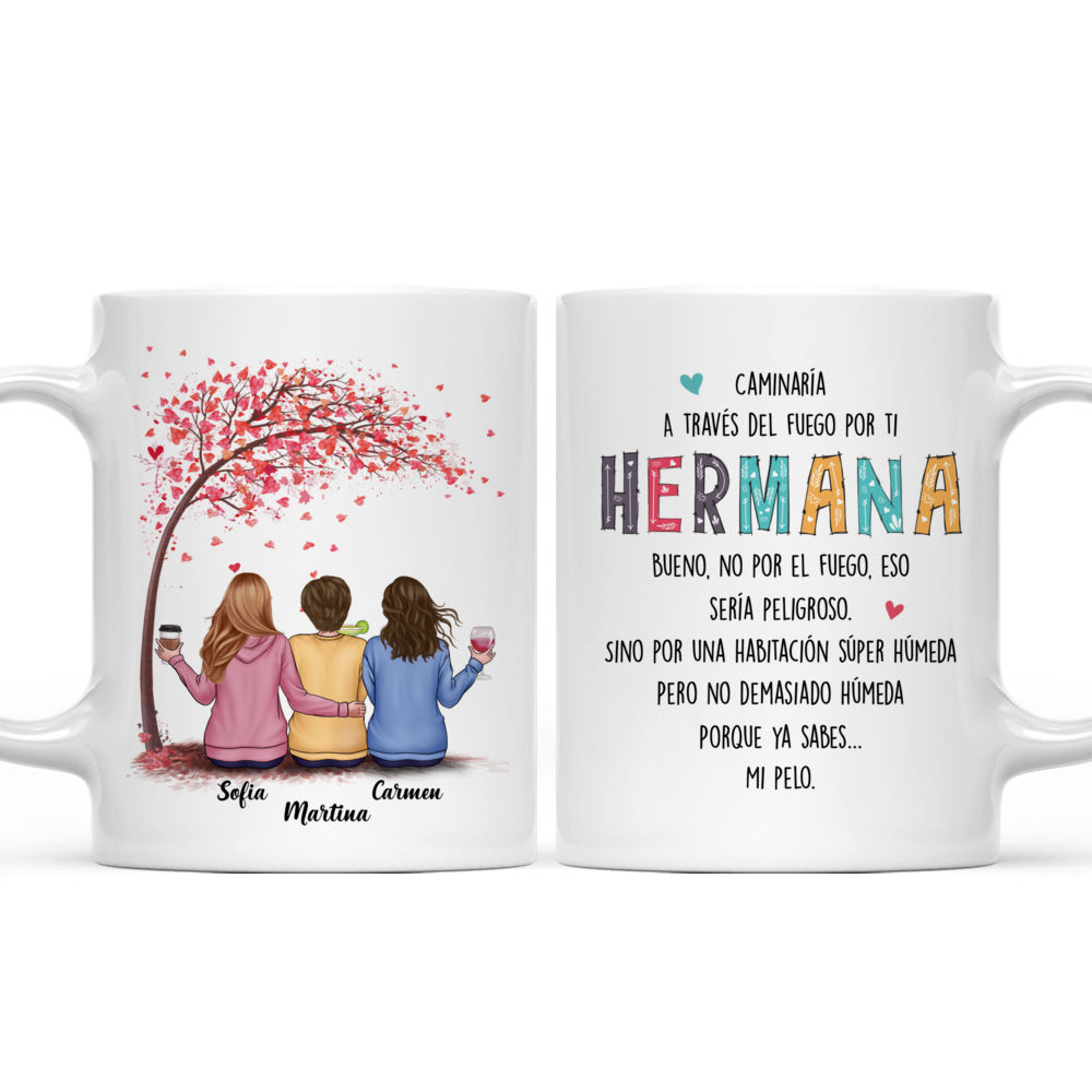 Personalized Mug - Tazas Personalizadas - Caminaría  A través del fuego por ti Hermana Bueno, no por el fuego, eso sería peligroso.Sino por una habitación súper húmeda Pero no demasiado húmeda Porque ya sabes... Mi pelo._3