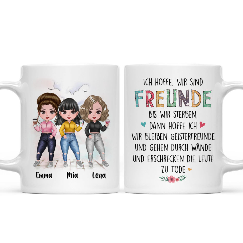 Personalisierte Tasse - Ich hoffe, wir sind   Freunde, bis wir sterben, dann hoffe ich,  wir bleiben Geisterfreunde und gehen durch Wände - Germany  und erschrecken die Leute   zu Tode - Germany - Personalized Mug_3