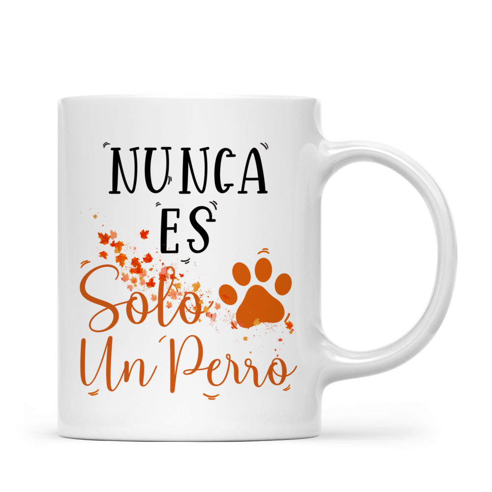 Personalized Mug - Tazas Personalizadas - Nunca es solo un Perro - Regalos Personalizados - Spanish_2