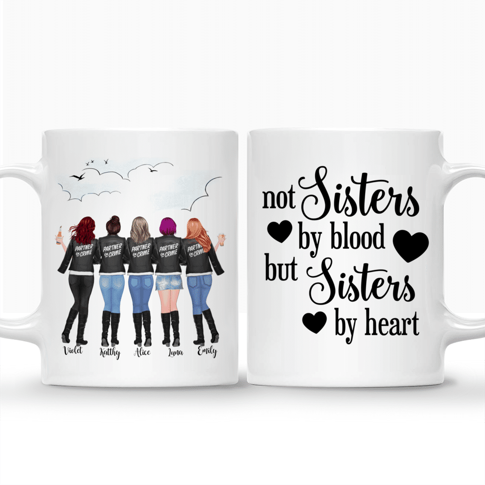 Personalized Mug - Partner in Crime - Not sisters by blood but sisters by heart (Up to 5 Women)_3