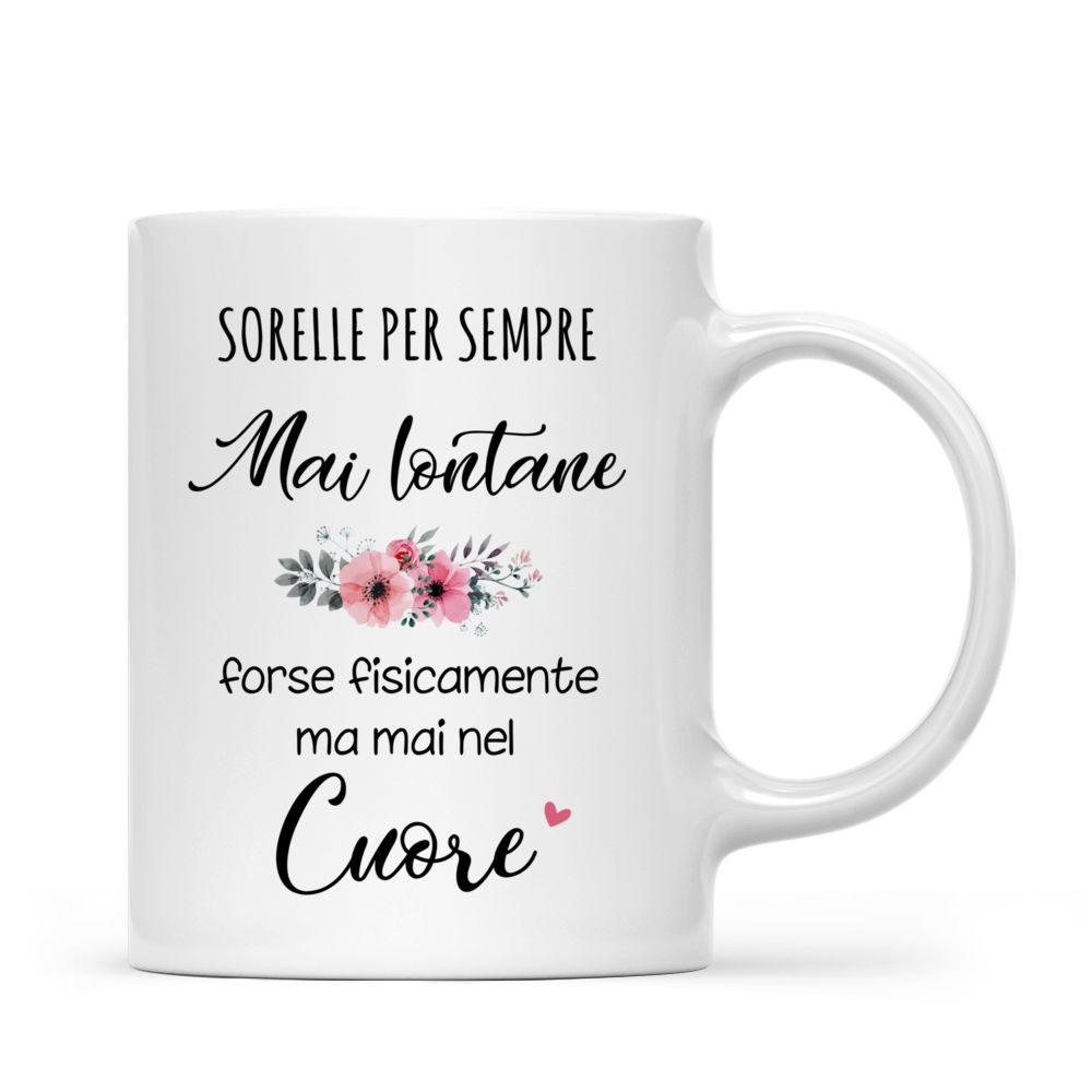 Personalized Mug - Tazza Personalizzata - 3 sorelle - Sorelle per sempre,   mai lontane,   forse fisicamente   ma mai nel   cuore. - Italia_2