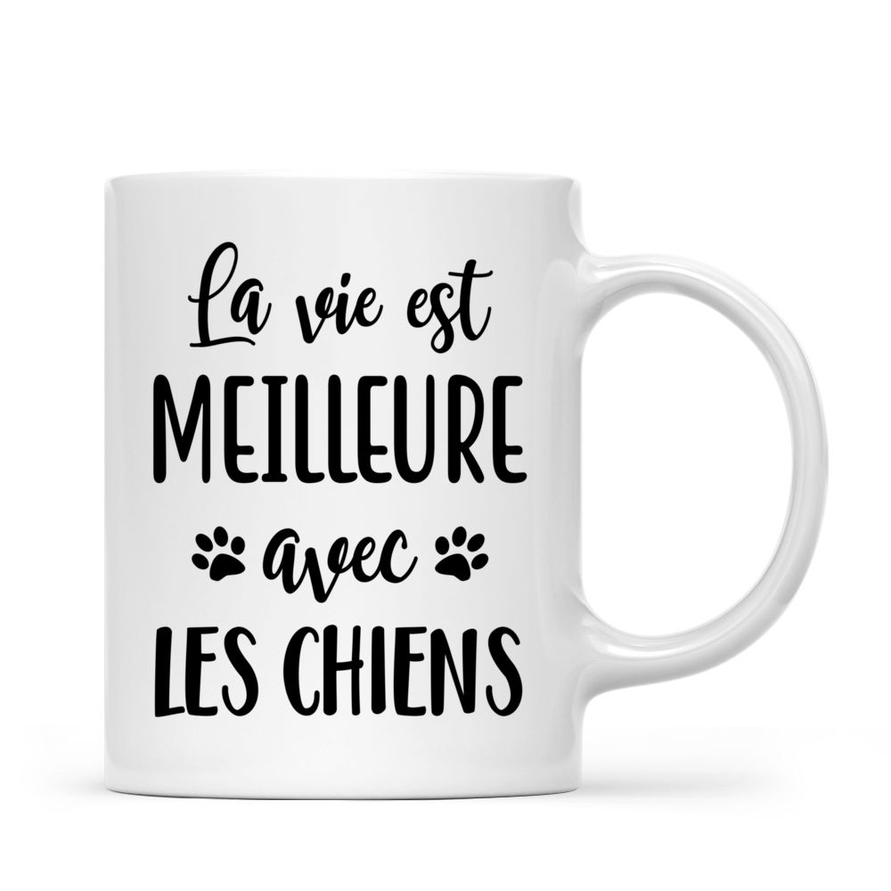 Personalized Mug - Tasse Personnalisée - La vie est meilleure avec les CHIENS - French_2