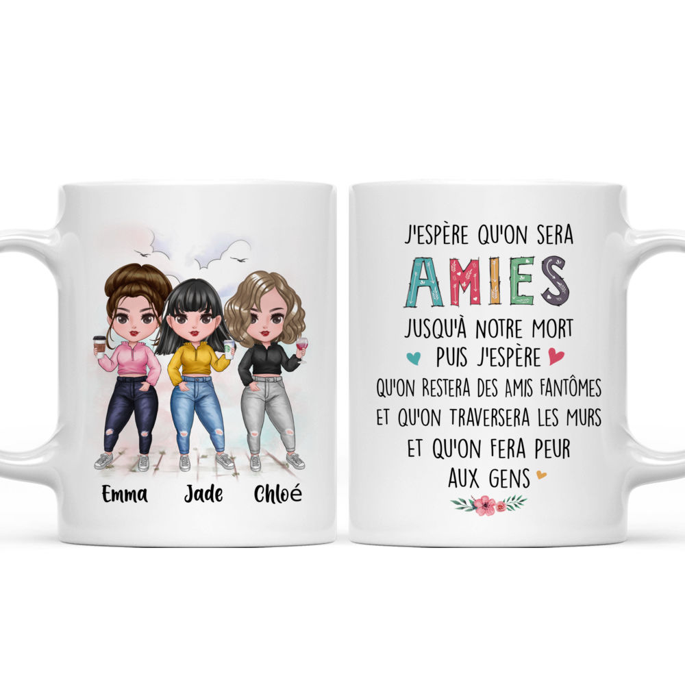 Personalized Mug - Taza Personalizada - J'espère qu'on sera Amies Jusqu'à Notre Mort Puis J'espère Qu'on Restera des Amis Fantômes Et qu'on Traversera les Murs Et Qu'on Fera Peur aux gens - French_3