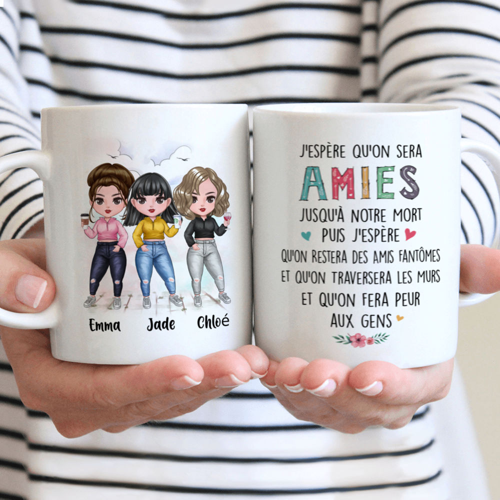 Personalized Mug - Taza Personalizada - J'espère qu'on sera Amies Jusqu'à Notre Mort Puis J'espère Qu'on Restera des Amis Fantômes Et qu'on Traversera les Murs Et Qu'on Fera Peur aux gens - French