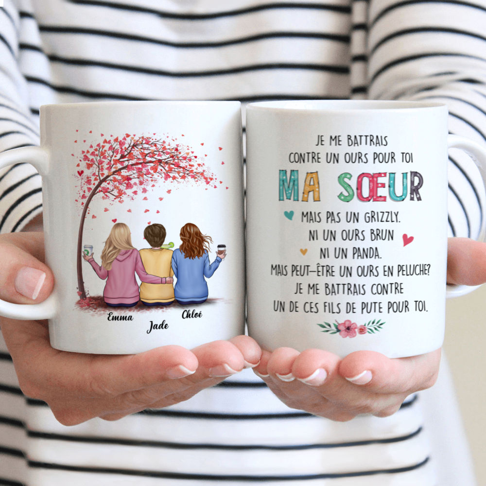 Personalized Mug - Tasse Personnalisée - Je Me Battrais Contre un Ours pour Toi  Ma soeur Mais pas un Grizzly. Ni Un Ours Brun Ni Un Panda.Mais Peut-être un Ours en Peluche ? Je me Battrais Contre Un De Ces Fils De Pute Pour Toi.