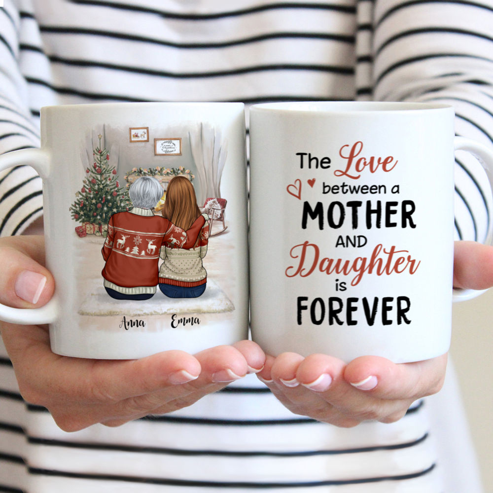 Personalized Mug - Daughter and Mother - Christmas Mug - The Love Between A Mother And Daughter Is Forever