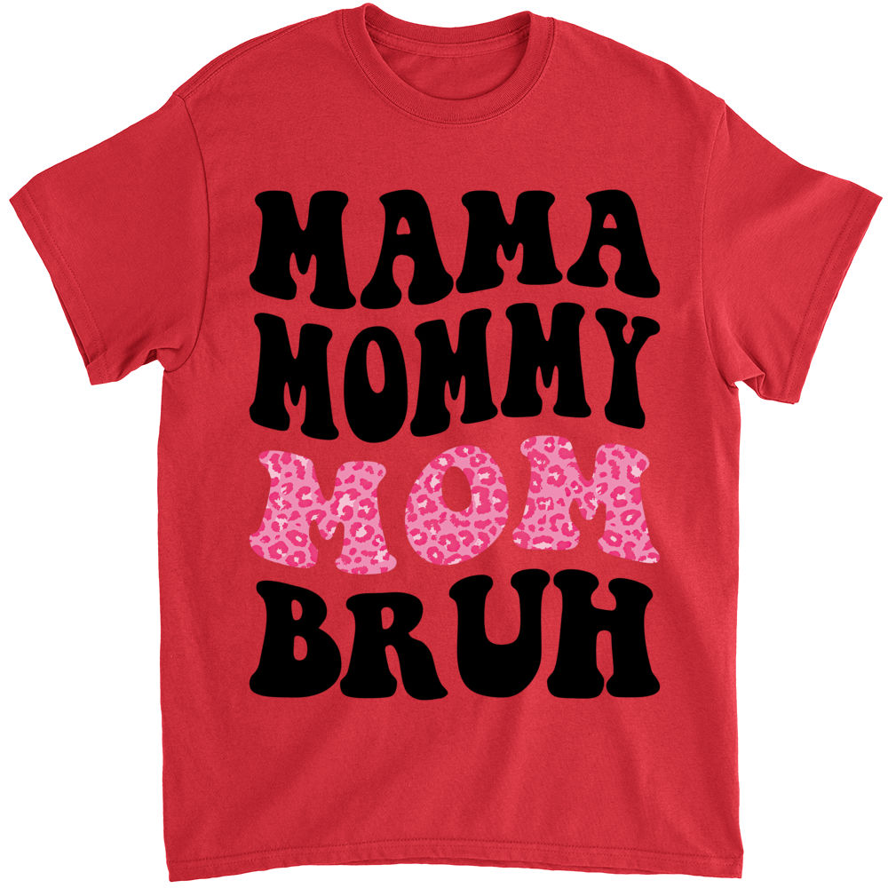 Mother's Day Shirt - Mama Mommy Mom Bruh Shirt Love Mom Mother's 