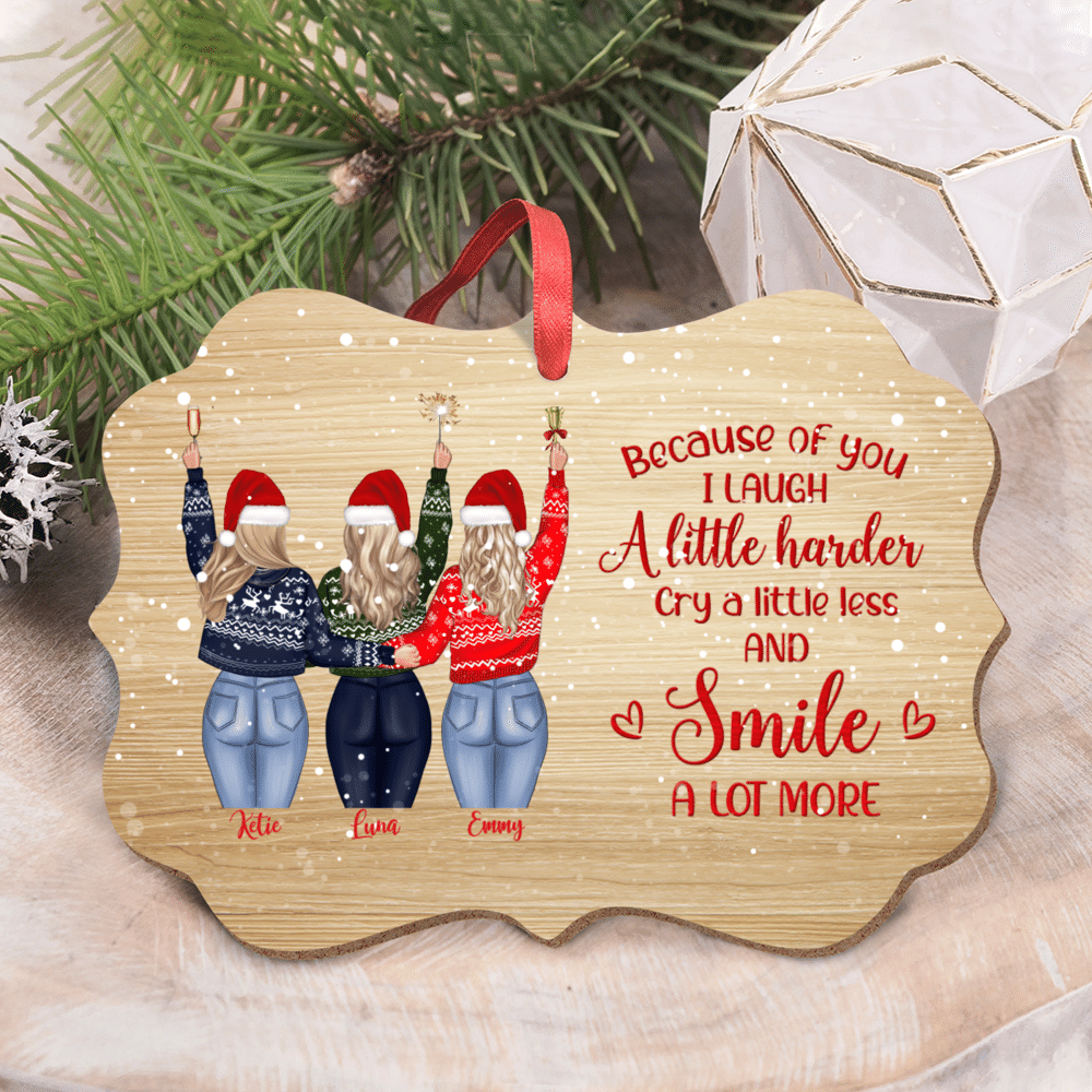 Personalized Ornament - Up to 3 Girls - Because of you I laugh a little harder cry a little less and smile a lot more  (Ver 2) - Ornament_2