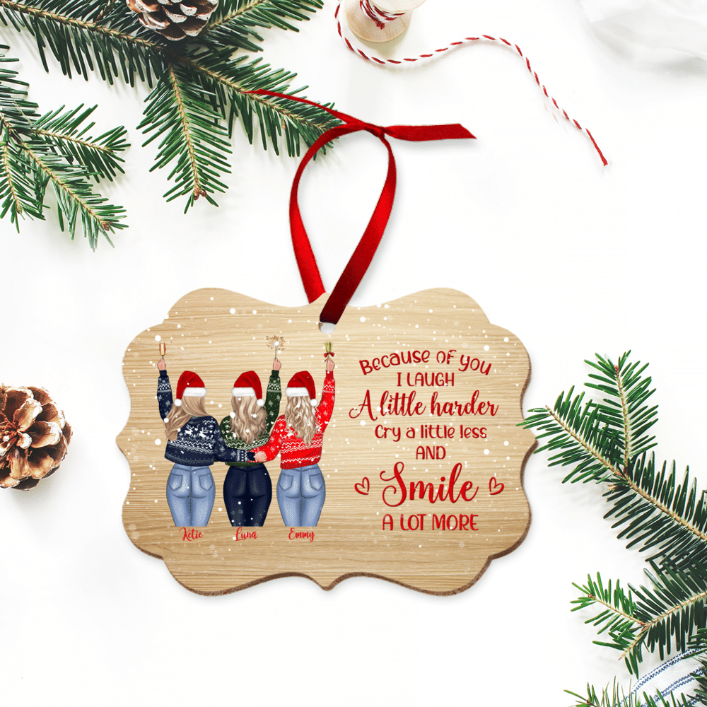 Personalized Ornament - Up to 3 Girls - Because of you I laugh a little harder cry a little less and smile a lot more  (Ver 2) - Ornament_5